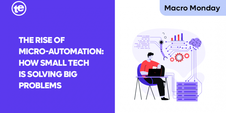 The Rise of Micro-Automation: How Small Tech is Solving Big Problems