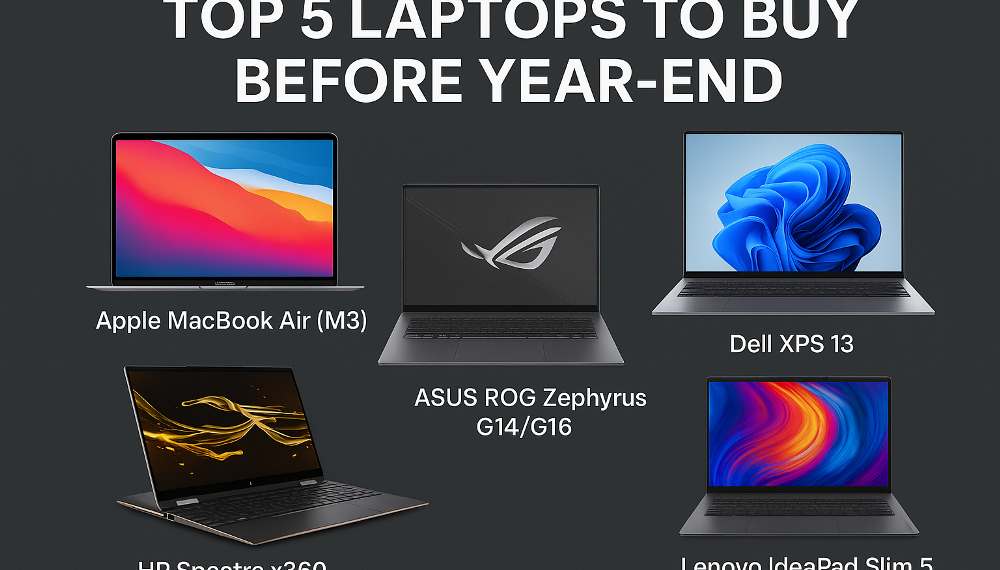 Top 5 Laptops to Buy Before Year-end