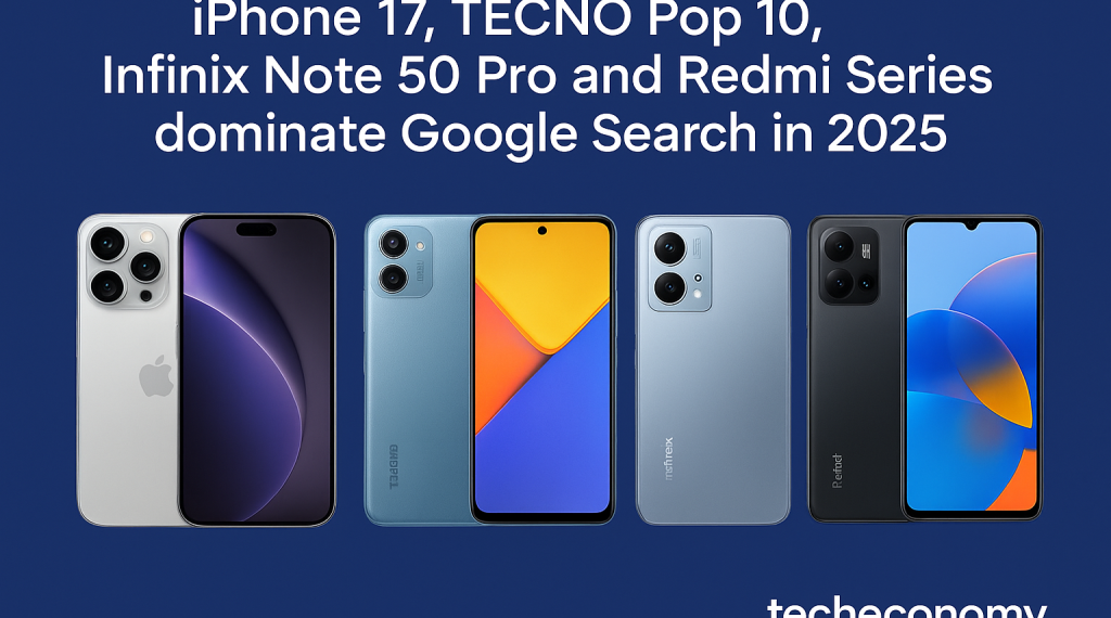 iPhone 17, TECNO Pop 10, Infinit Note 50 Pro and Redmi and Google Search 2025