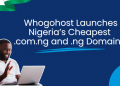 Whogohost Launches Nigeria’s Most Affordable .com.ng and .ng Domains at ₦3,000 and ₦9,200