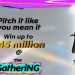 N45m Pitchathon at the Gathering