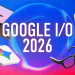 Google I/O 2026