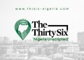 The 36: Nigeria Unscripted by This Is Nigeria